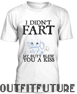 aby elephant I didn't fart my ass blew you a kiss T-Shirt