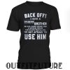 Back off I have a stubborn brother I'm not afraid T- shirt