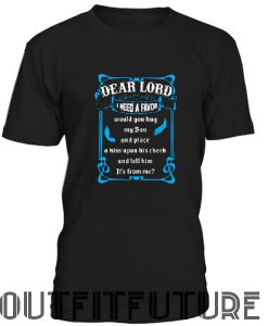 Dear lord i need a favor would you hug my son T-Shirt