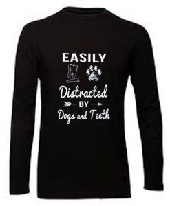 Buy Easily distracted by Dogs and Teeth shirt This t-shirt is Made To Order, one by one printed so we can control the quality. We use newest DTG Technology to print on to Easily distracted by Dogs and Teeth shirt.