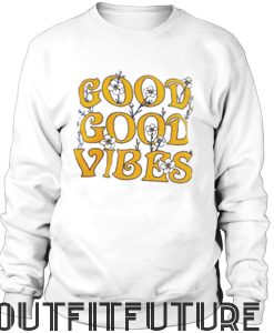Good Good Vibes Sweatshirt