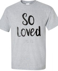 So Loved T-shirt