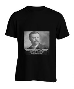 Teddy Roosevelt complaining T-shirt