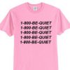 1-800 Be Quite Hotlinebling T shirt BC19