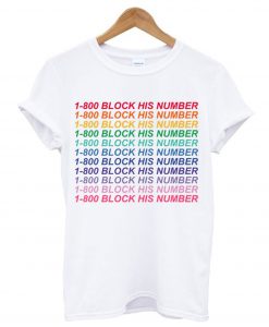 1-800 Block His Number T shirt BC19