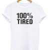 100% Tired T shirt BC19