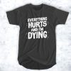ADAM ELLIS EVERYTHING HURTS AND I’M DYING T-SHIRT FOR MEN AND WOMEN BC19