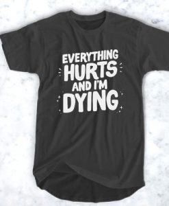 ADAM ELLIS EVERYTHING HURTS AND I’M DYING T-SHIRT FOR MEN AND WOMEN BC19
