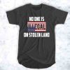 AMERICAN NO ONE IS ILLEGAL ON STOLE T-SHIRT FOR MEN AND WOMEN BC19