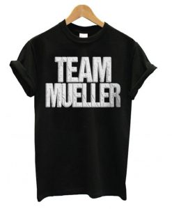 Anti Trump – Time Mueller T shirt BC19