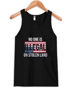 Beautiful No One is Illegal on Stolen Land Tanktop BC19