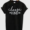 Choose Kind Shirt BC19