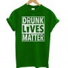 Drunk Lives – St. Patty’s Day T shirt BC19
