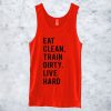 EAT CLEAN TRAIN DIRTY LIVE HARD TANKTOP FOR MEN AND WOMEN BC19