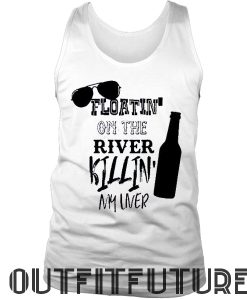 Floatin' On The River Killin' My Liver; Mens River Tank Top