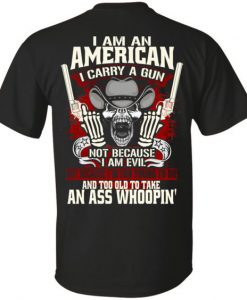 I Am An American I Carry A Gun Not Because I Am Evil Shirt For Gun Lover BC19