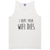 I hope your wifi dies tank top BC19