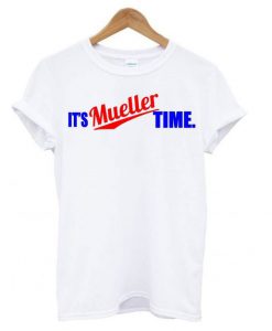 It’s Mueller Time White T shirt BC19