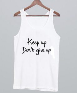 Keep up don’t give Up Tanktop BC19