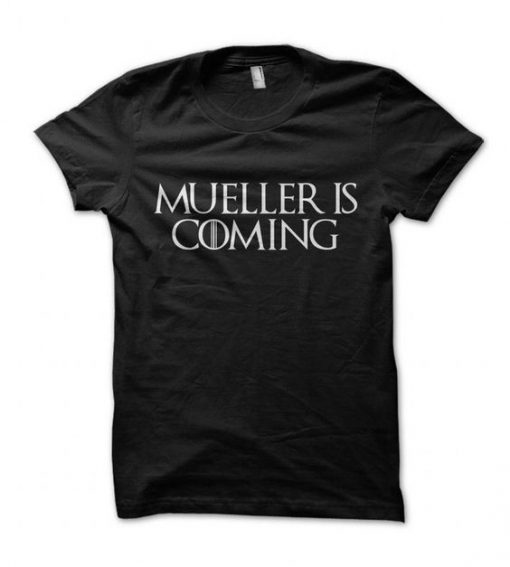 Mueller is Coming T shirt BC19