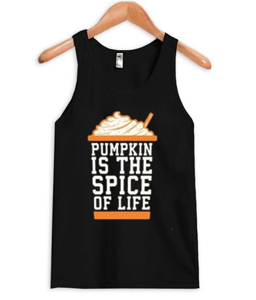 Pumpkin is the spice of life Tank top BC19