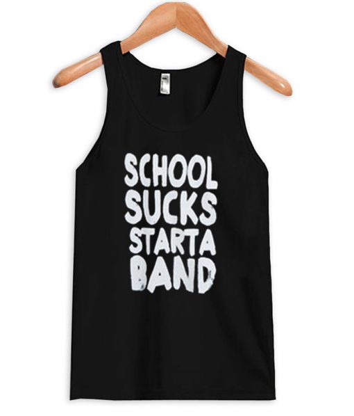 School Sucks Starta Band Tank top BC19