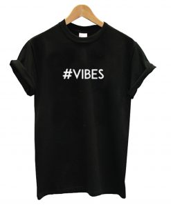 #Vibes T shirt BC19