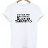 Written and Directed by Quentin Tarantino T-shirt BC19