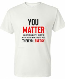 You Matter Unisex Tee T-Shirt BC19