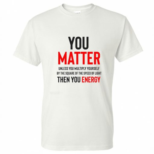 You Matter Unisex Tee T-Shirt BC19