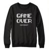 game Over sweatshirt