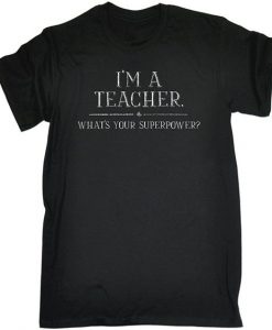 123t Menm A Teacher What's Your Superpower T-SHIRT BC19