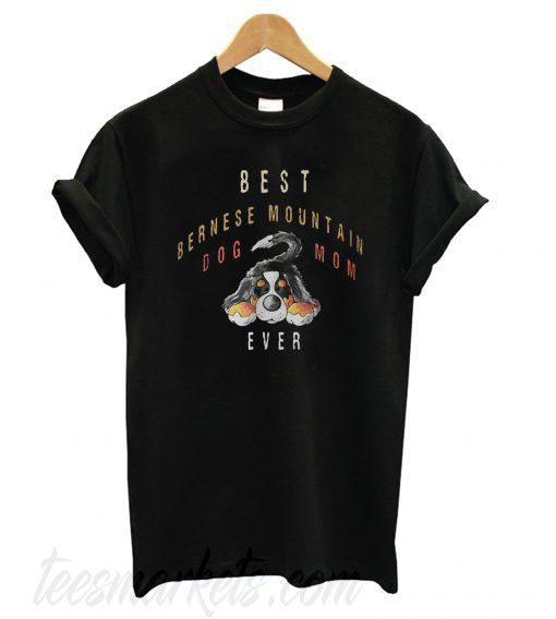Best Bernese Mountain dog mom ever New T shirt