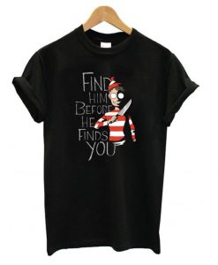 Where's Waldo Find Him Before He Finds You T shirt