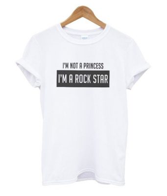 I'm not a princess I'm a rock star T Shirt