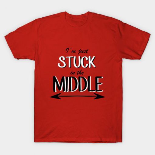 Im Just Stuck In The Middle - Sibling Shirt