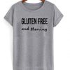 Gluten Free And Starving T-Shirt