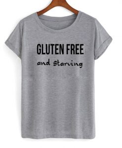 Gluten Free And Starving T-Shirt