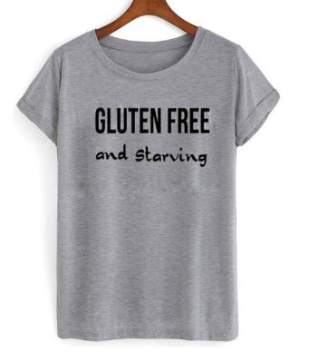 Gluten Free And Starving T-Shirt