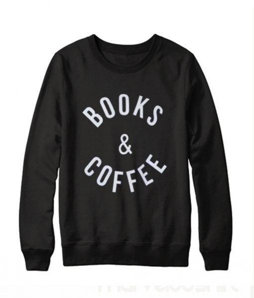 Books And Coffee Sweatshirt BC19