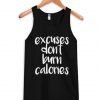 Excuses Dont Burn CAlories Tank Top BC19