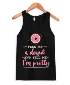 Feed me a donut tank top BC19