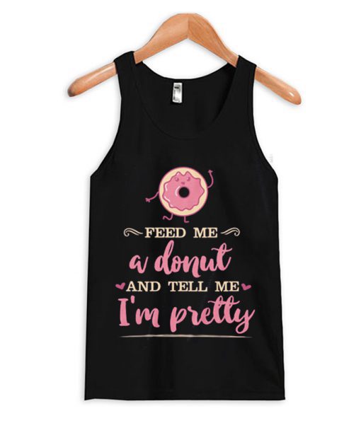 Feed me a donut tank top BC19