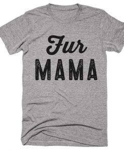 Fur mama tshirt