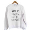 Have A Good Day Sweatshirt BC19
