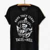 Hope they serve tacos in hell unisex tee AC08