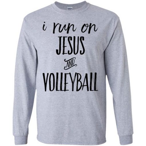 I run on Jesus and Volleyball Sweatshirt BC19