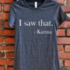 I saw that. Karma Women's Fitted Shirt BC19