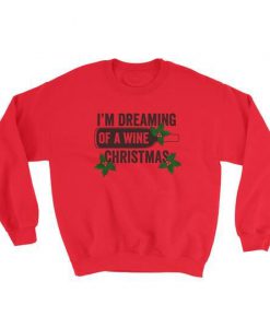I'm Dreaming of a Wine Christmas Sweatshirt