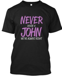 JOHN - We're Always Right Tshirt BC19